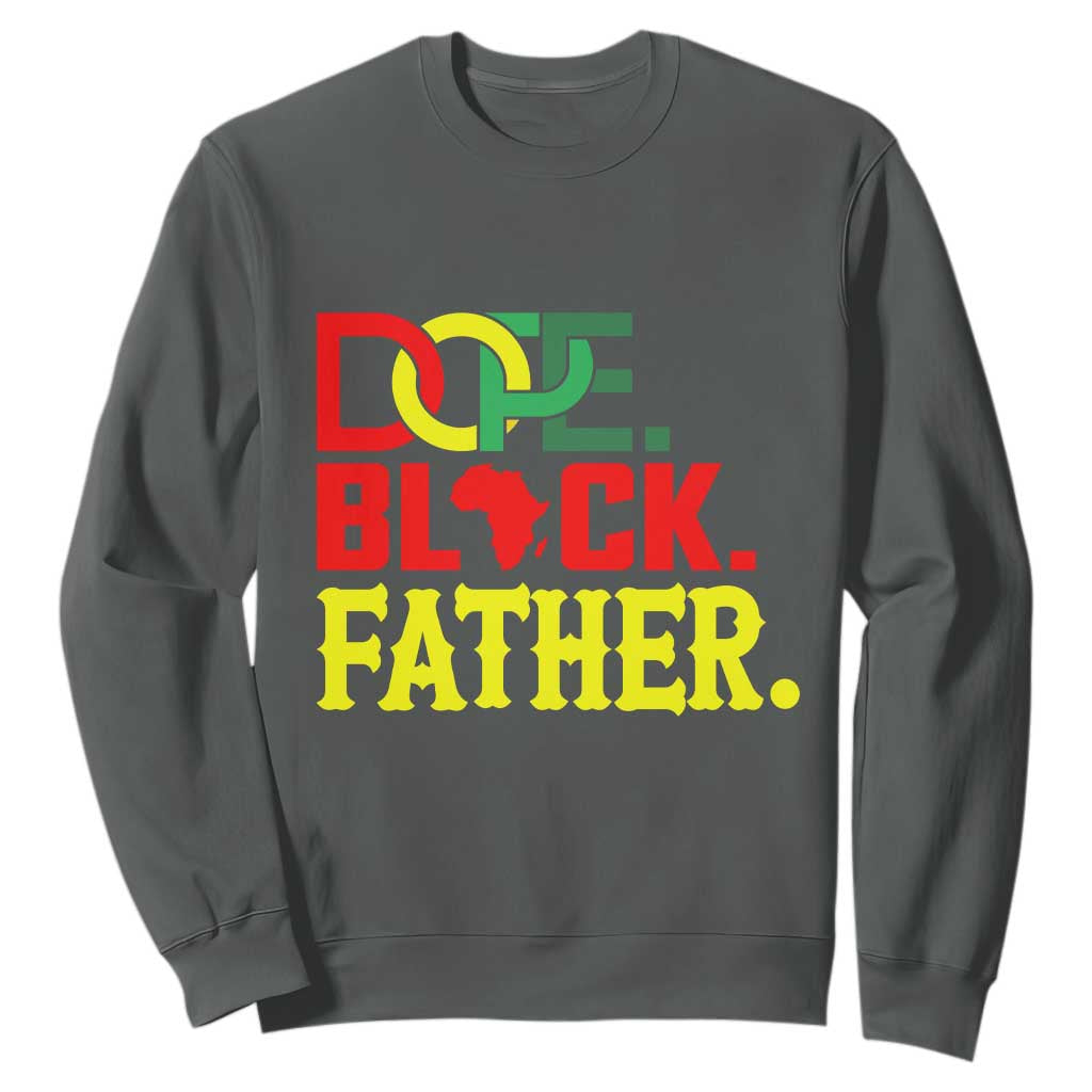 Dope Black Father Sweatshirt Proud Black Father Gift