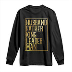 Husband Father King Leader Man Long Sleeve Shirt Proud Black Dad Gift