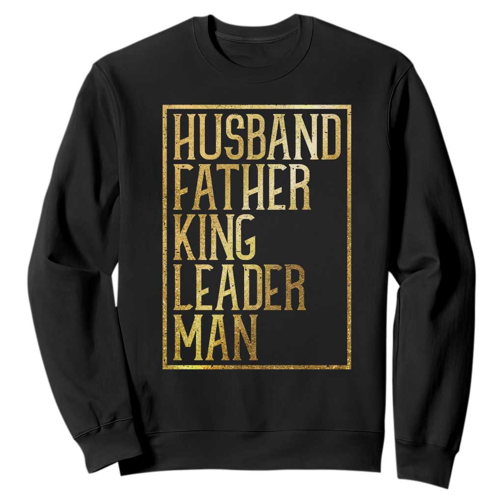 Husband Father King Leader Man Sweatshirt Proud Black Dad Gift