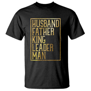 Husband Father King Leader Man T Shirt Proud Black Dad Gift