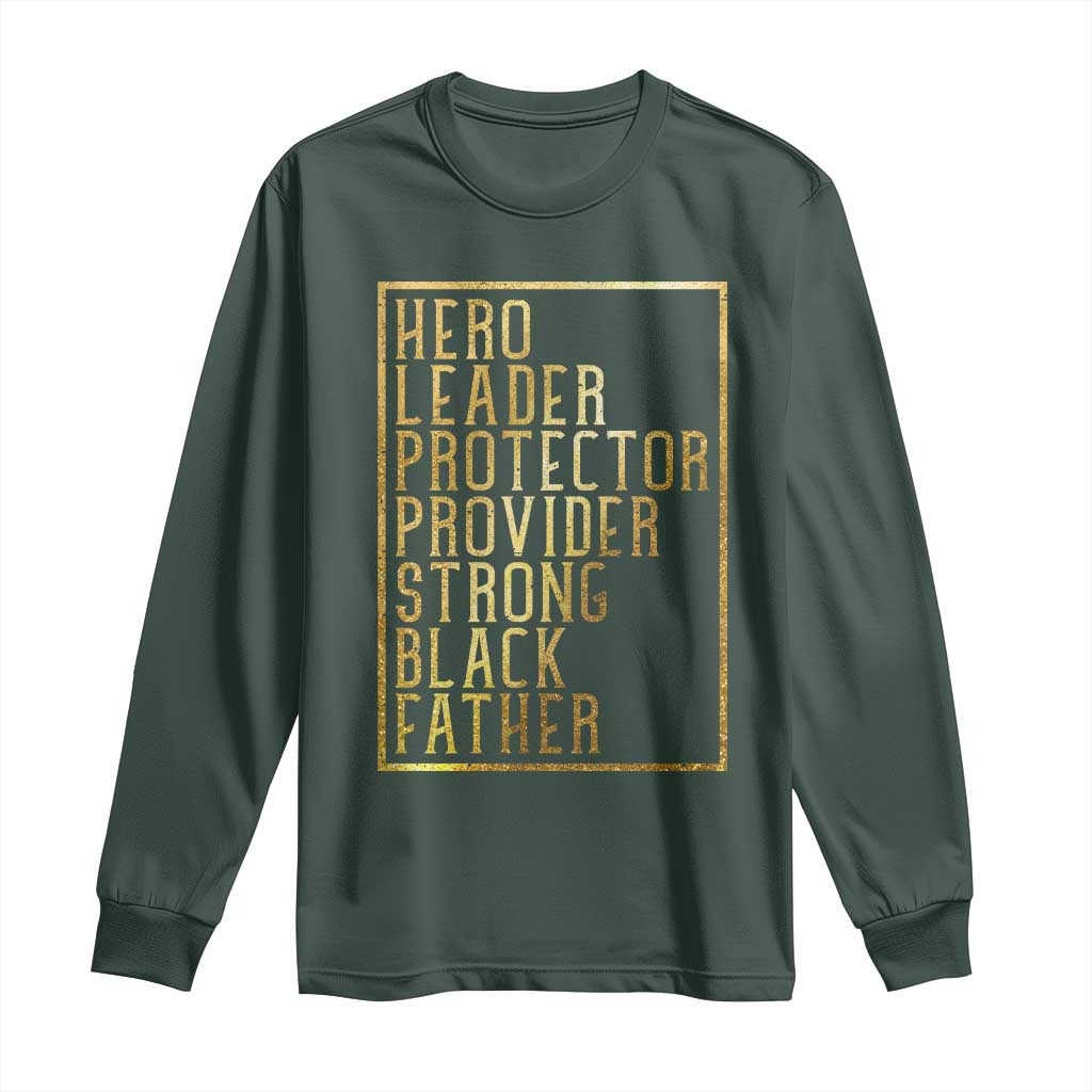 Strong Black Father Long Sleeve Shirt Hero Leader Provider Protector Gift