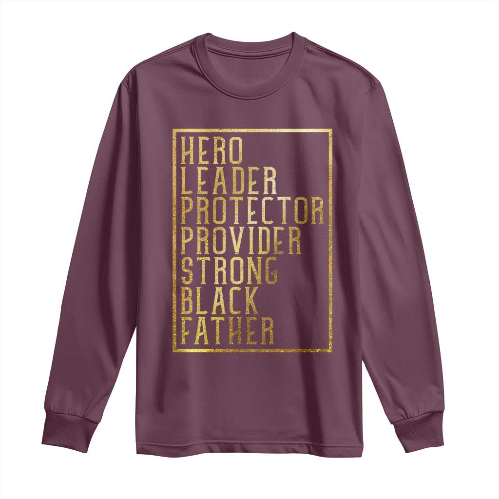 Strong Black Father Long Sleeve Shirt Hero Leader Provider Protector Gift