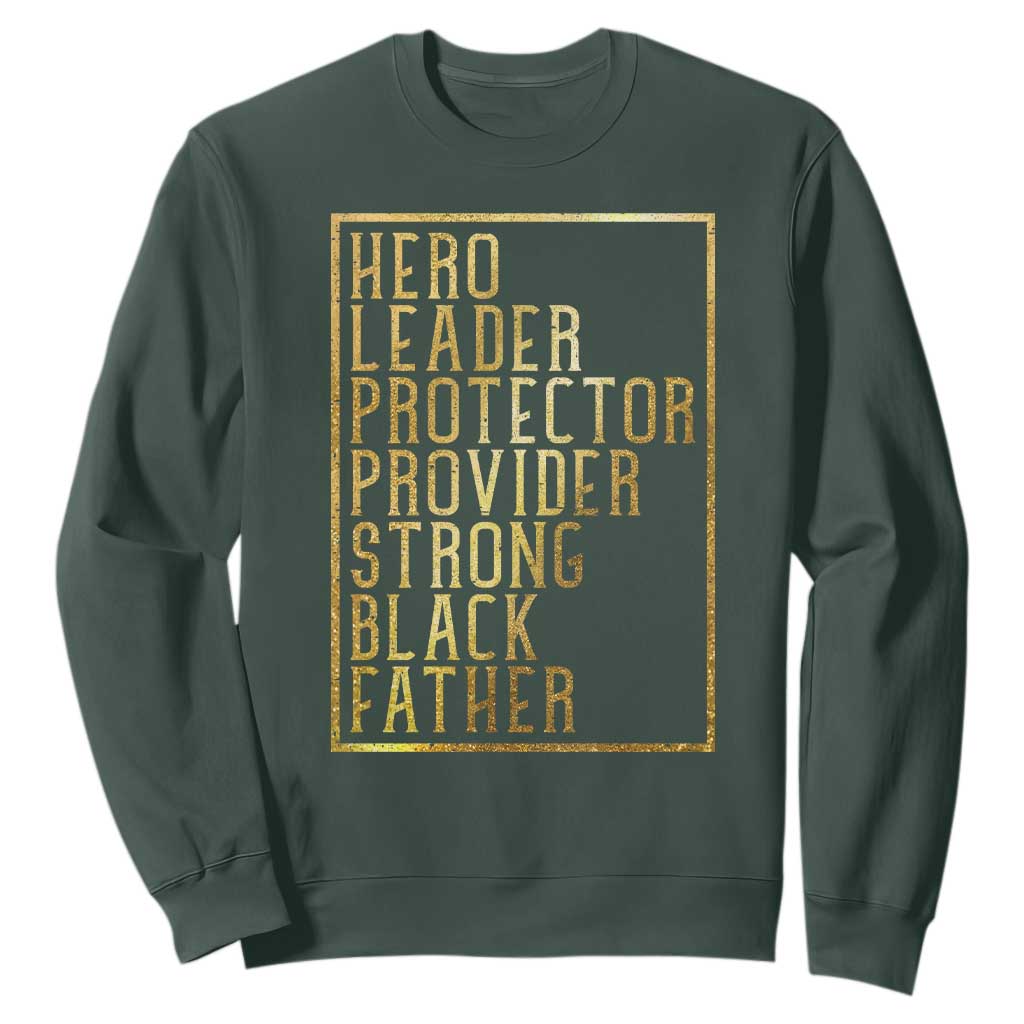 Strong Black Father Sweatshirt Hero Leader Provider Protector Gift