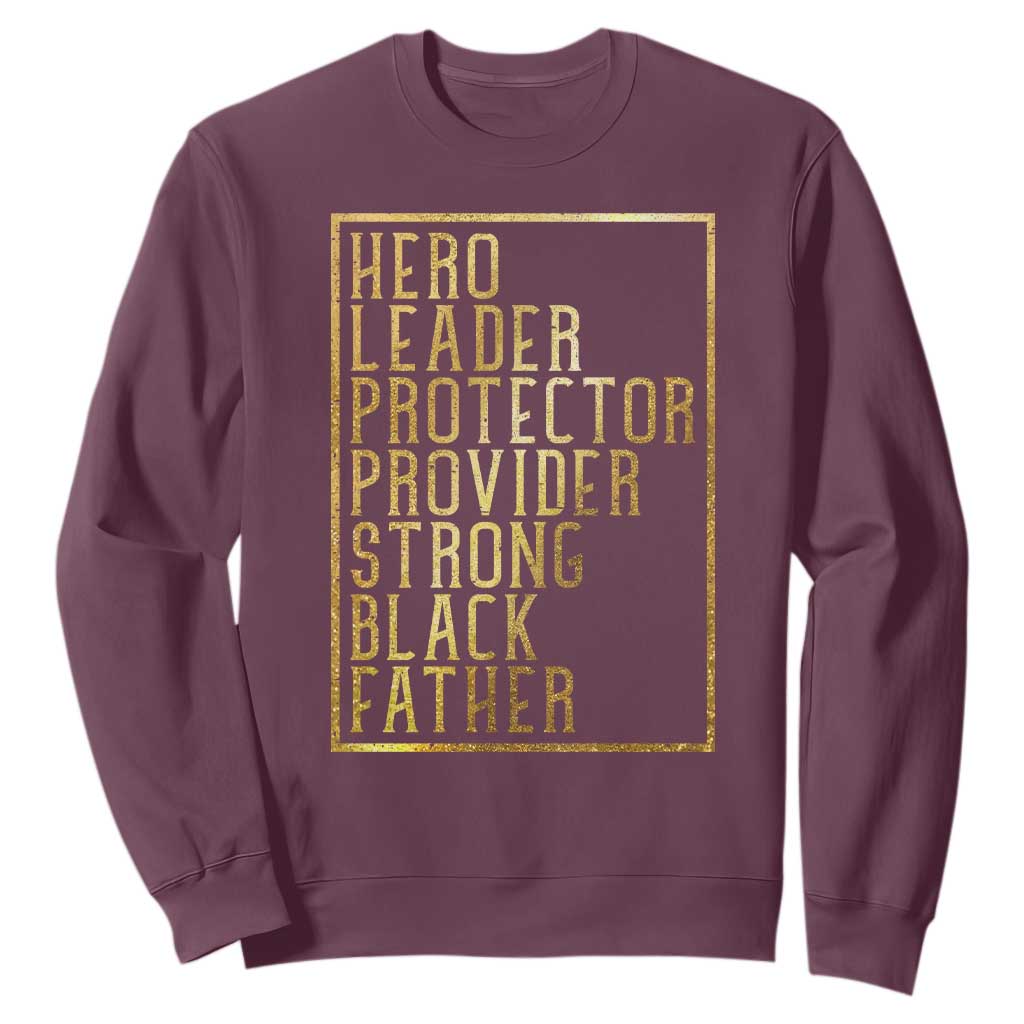 Strong Black Father Sweatshirt Hero Leader Provider Protector Gift