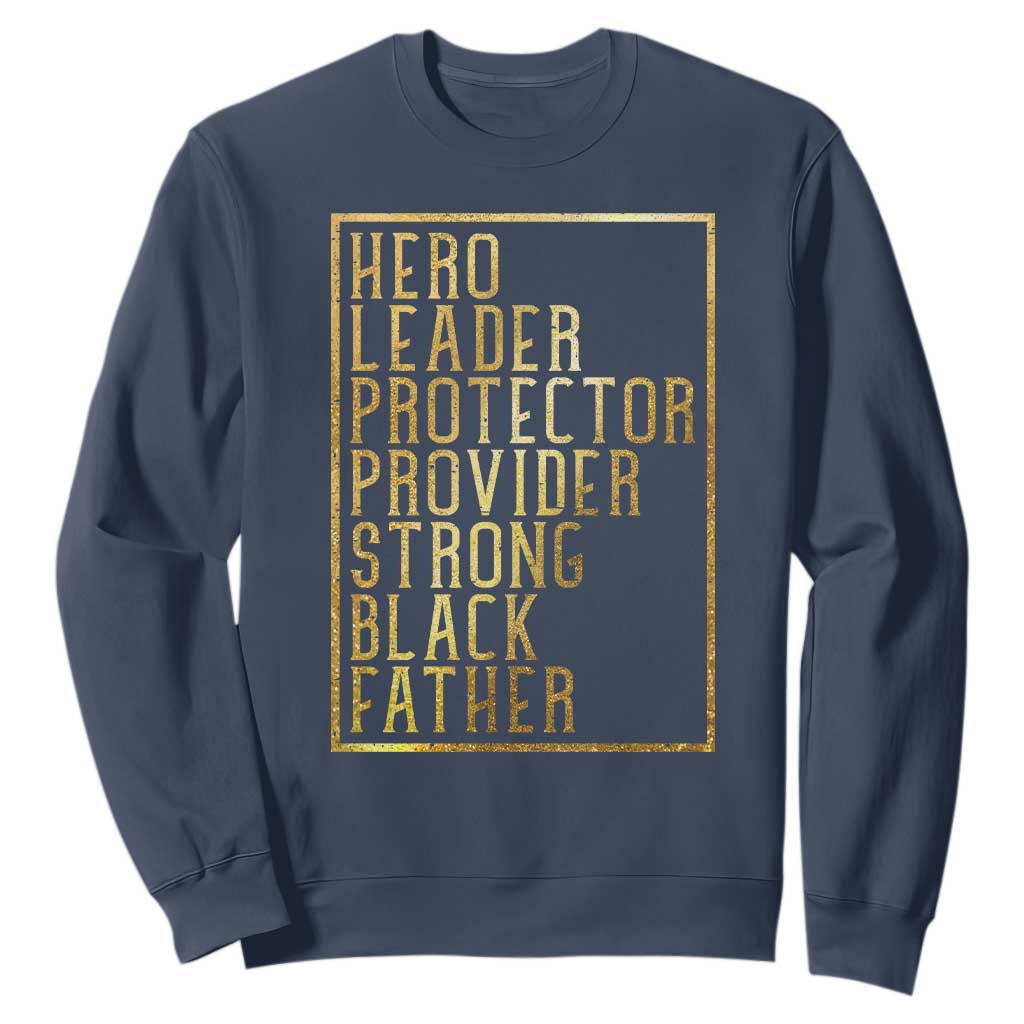 Strong Black Father Sweatshirt Hero Leader Provider Protector Gift