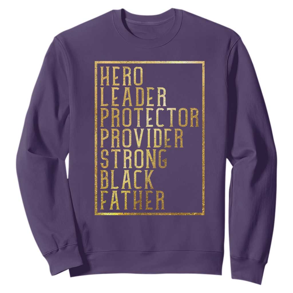 Strong Black Father Sweatshirt Hero Leader Provider Protector Gift