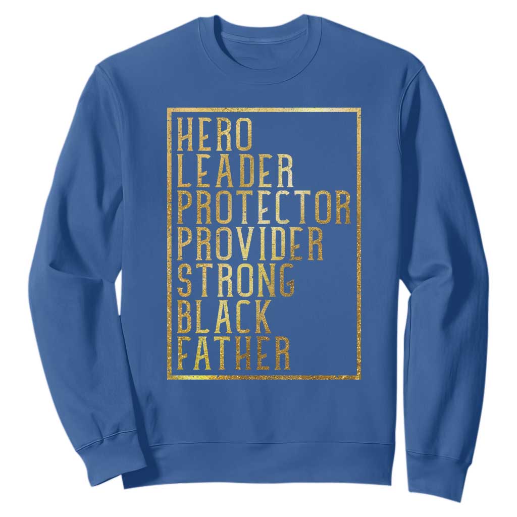Strong Black Father Sweatshirt Hero Leader Provider Protector Gift