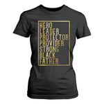 Strong Black Father T Shirt For Women Hero Leader Provider Protector Gift