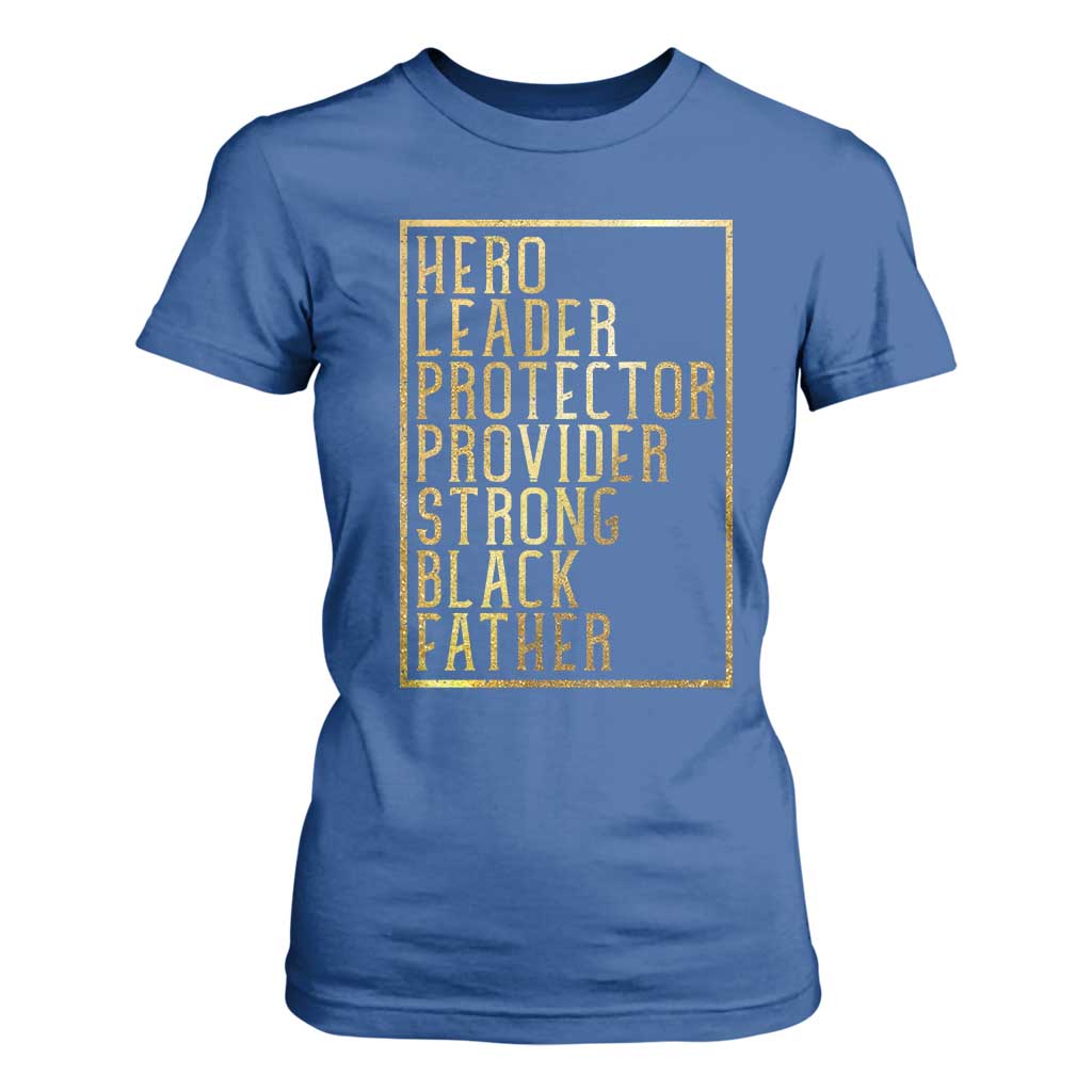 Strong Black Father T Shirt For Women Hero Leader Provider Protector Gift