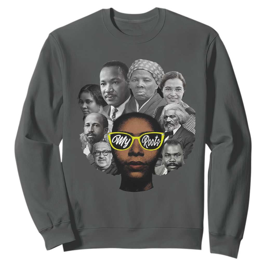 My Roots Black History Leaders Sweatshirt African American Heritage - African Pride