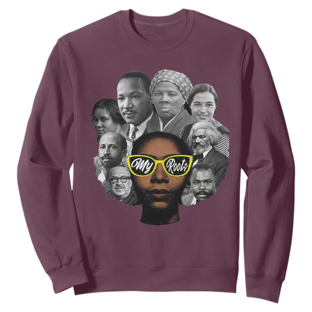 My Roots Black History Leaders Sweatshirt African American Heritage - African Pride
