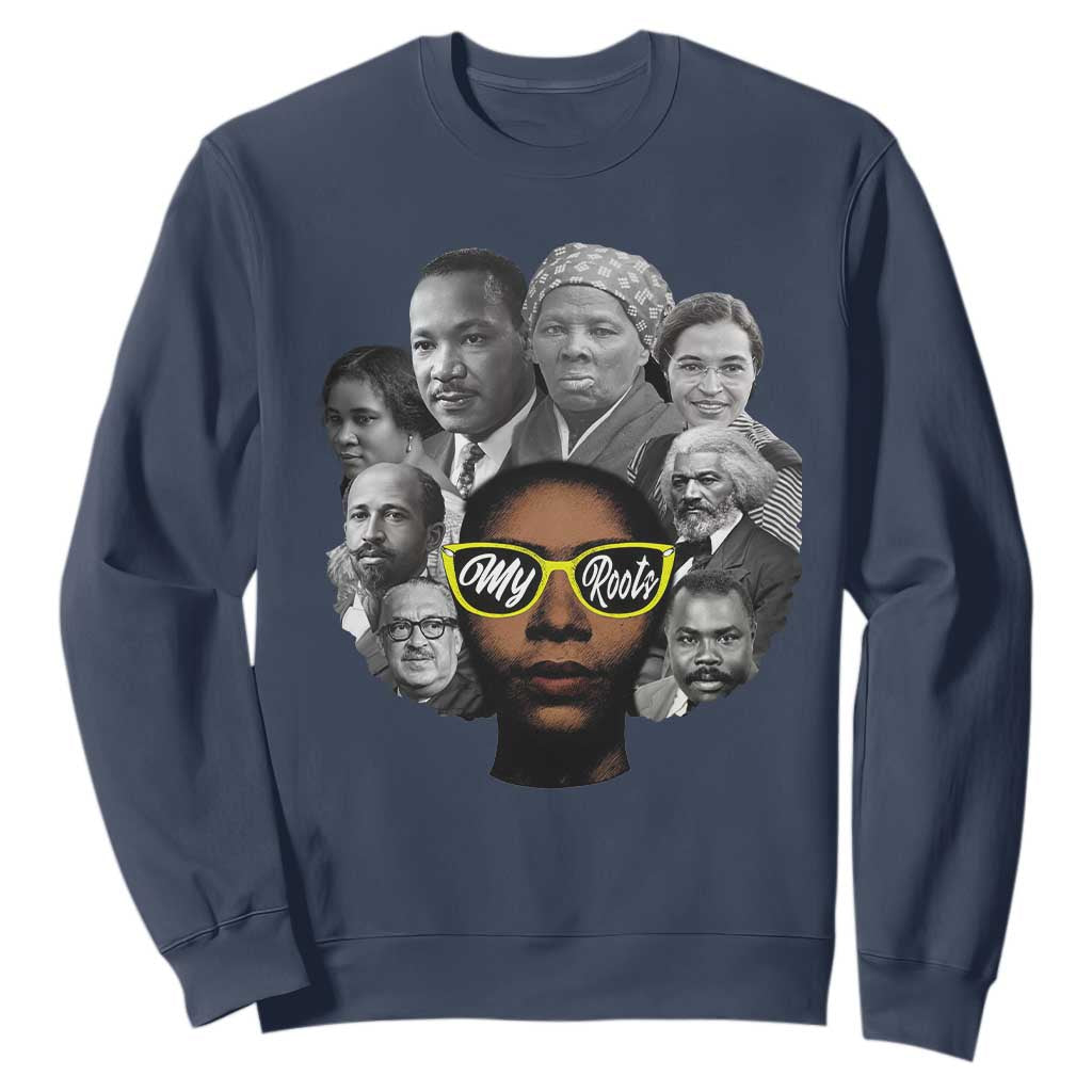My Roots Black History Leaders Sweatshirt African American Heritage - African Pride
