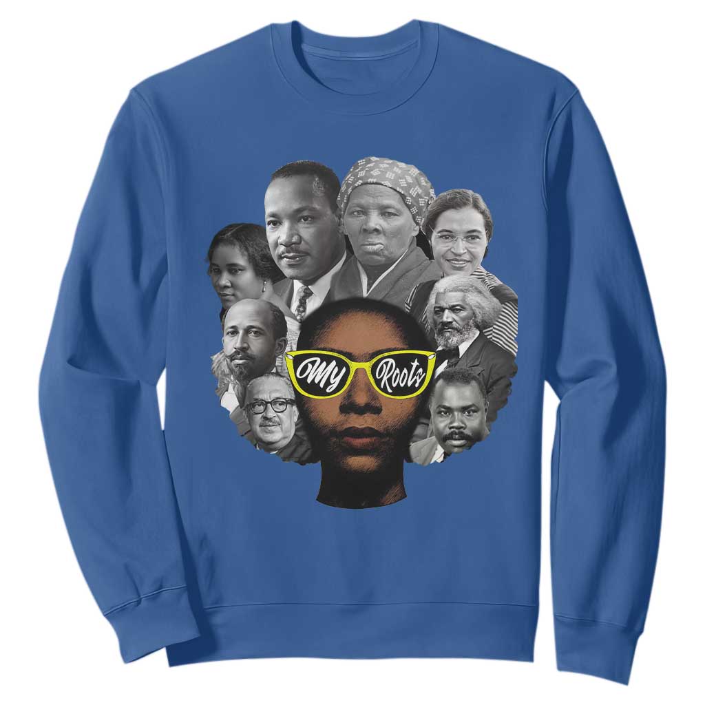My Roots Black History Leaders Sweatshirt African American Heritage - African Pride