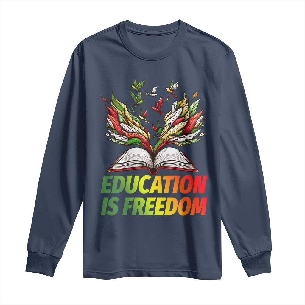 Education Is Freedom Long Sleeve Shirt Inspirational Black Teacher Gift - African Pride