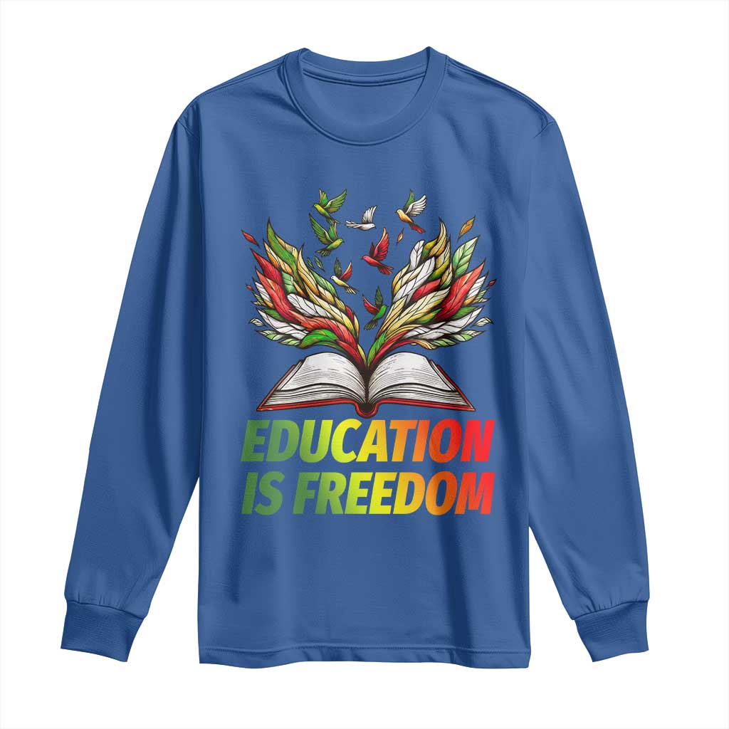 Education Is Freedom Long Sleeve Shirt Inspirational Black Teacher Gift - African Pride