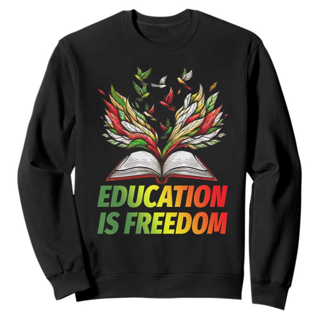 Education Is Freedom Sweatshirt Inspirational Black Teacher Gift - African Pride