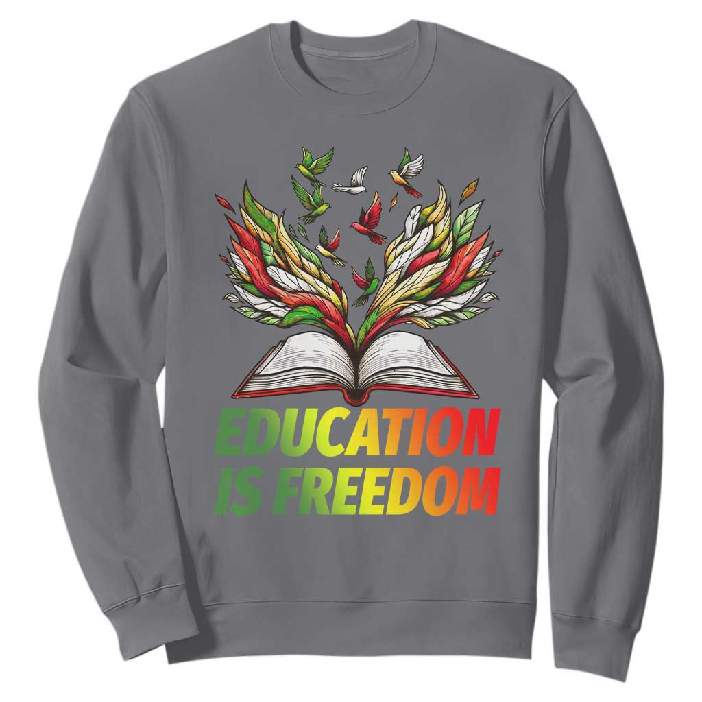 Education Is Freedom Sweatshirt Inspirational Black Teacher Gift - African Pride