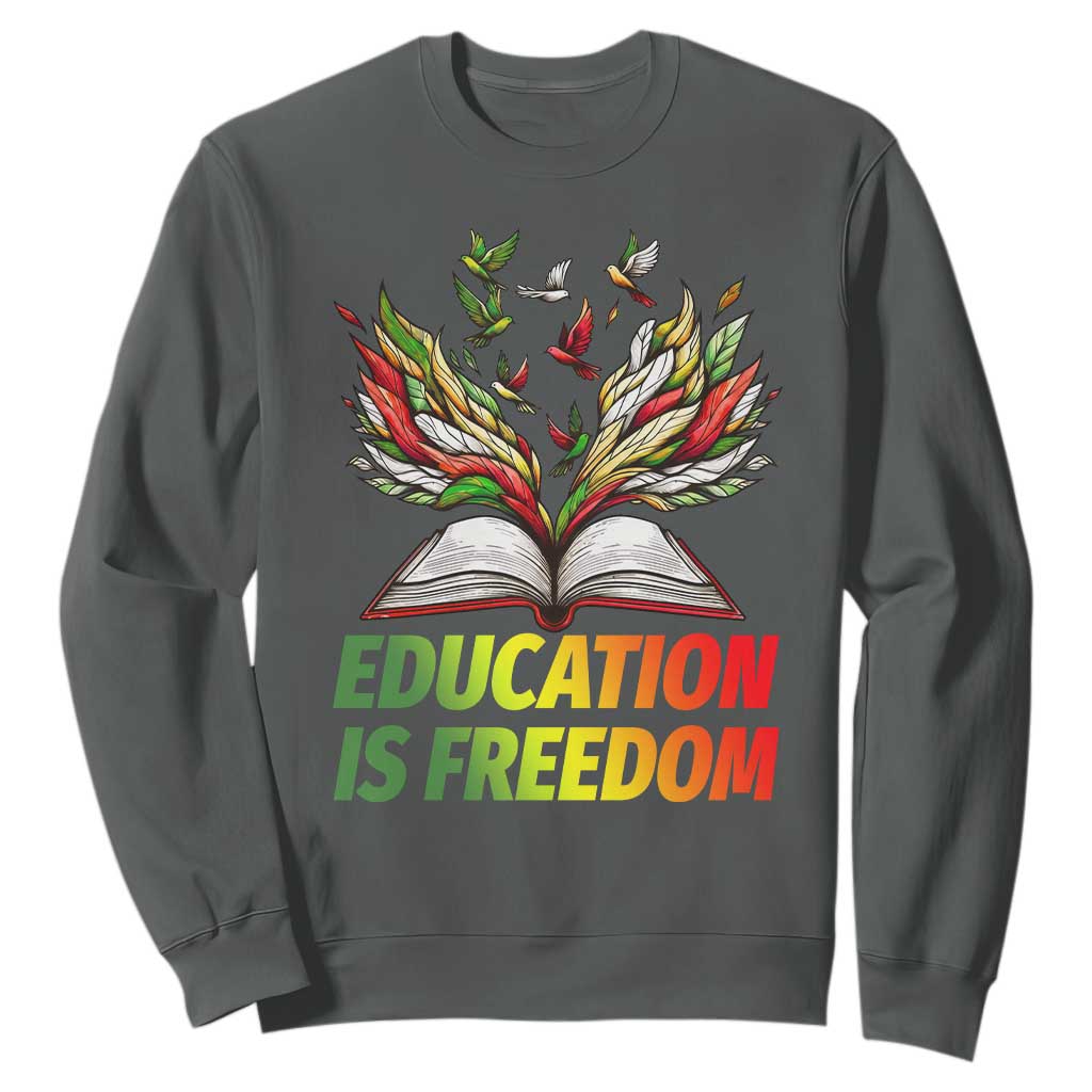 Education Is Freedom Sweatshirt Inspirational Black Teacher Gift - African Pride