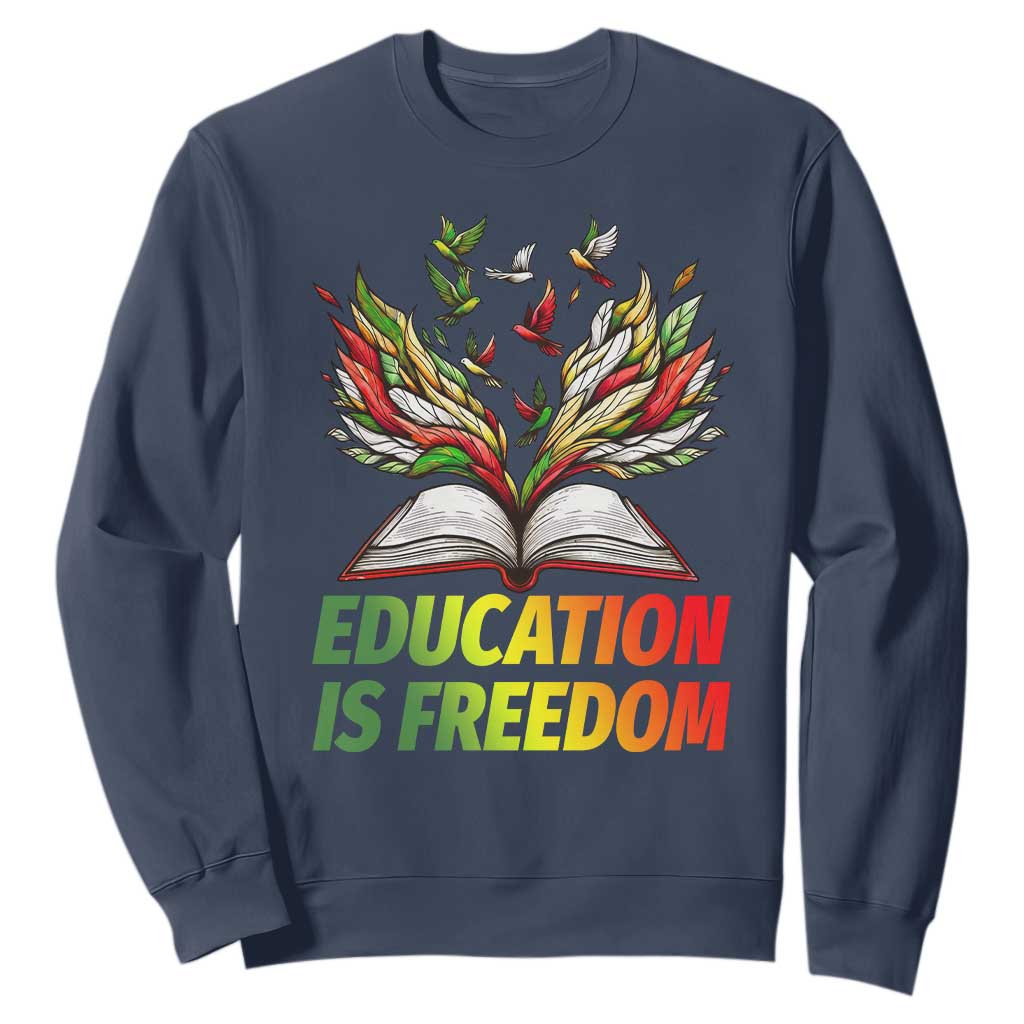 Education Is Freedom Sweatshirt Inspirational Black Teacher Gift - African Pride