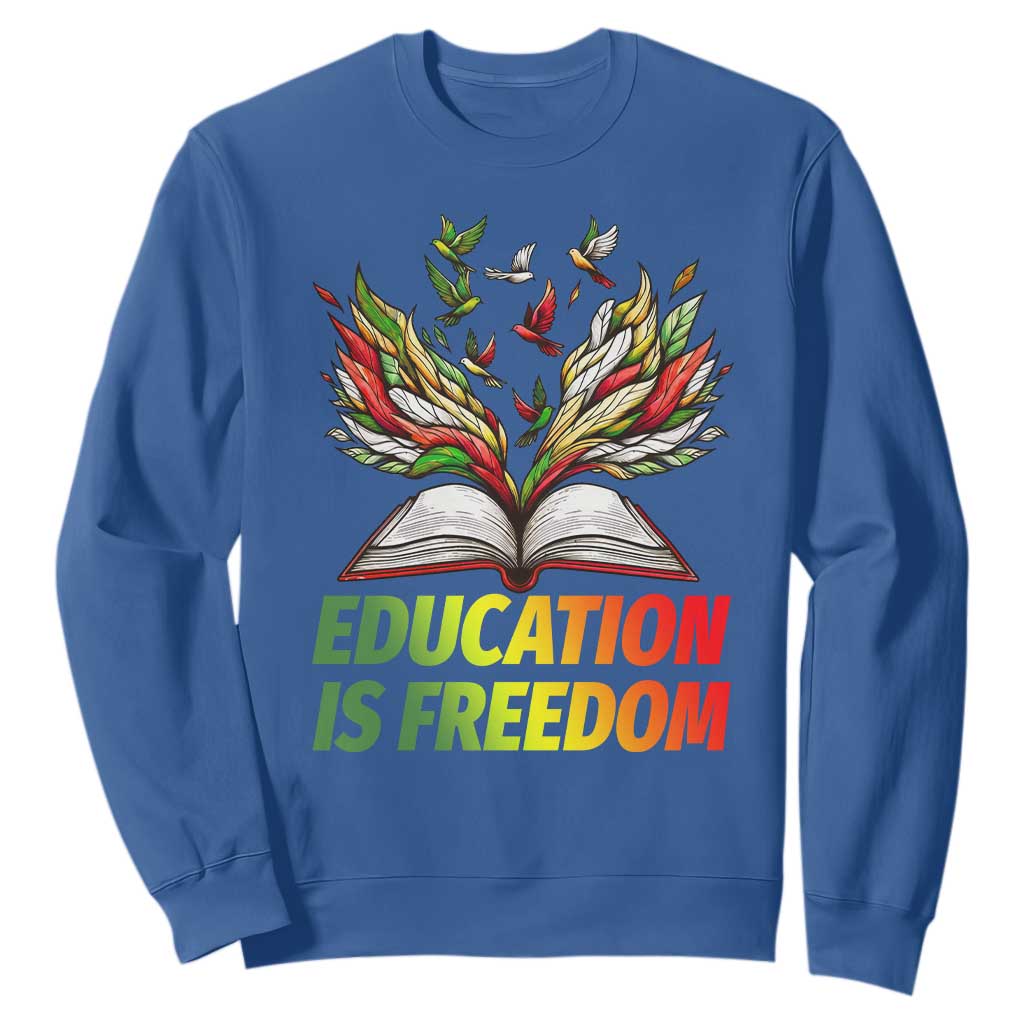 Education Is Freedom Sweatshirt Inspirational Black Teacher Gift - African Pride