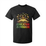 Education Is Freedom T Shirt For Kid Black Education Teacher Gift - African Pride