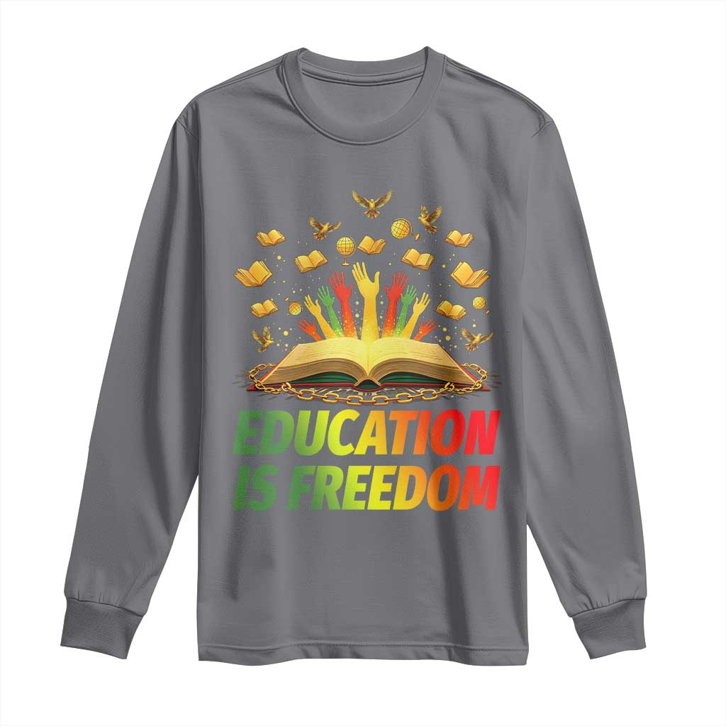 Education Is Freedom Long Sleeve Shirt Black Education Teacher Gift - African Pride