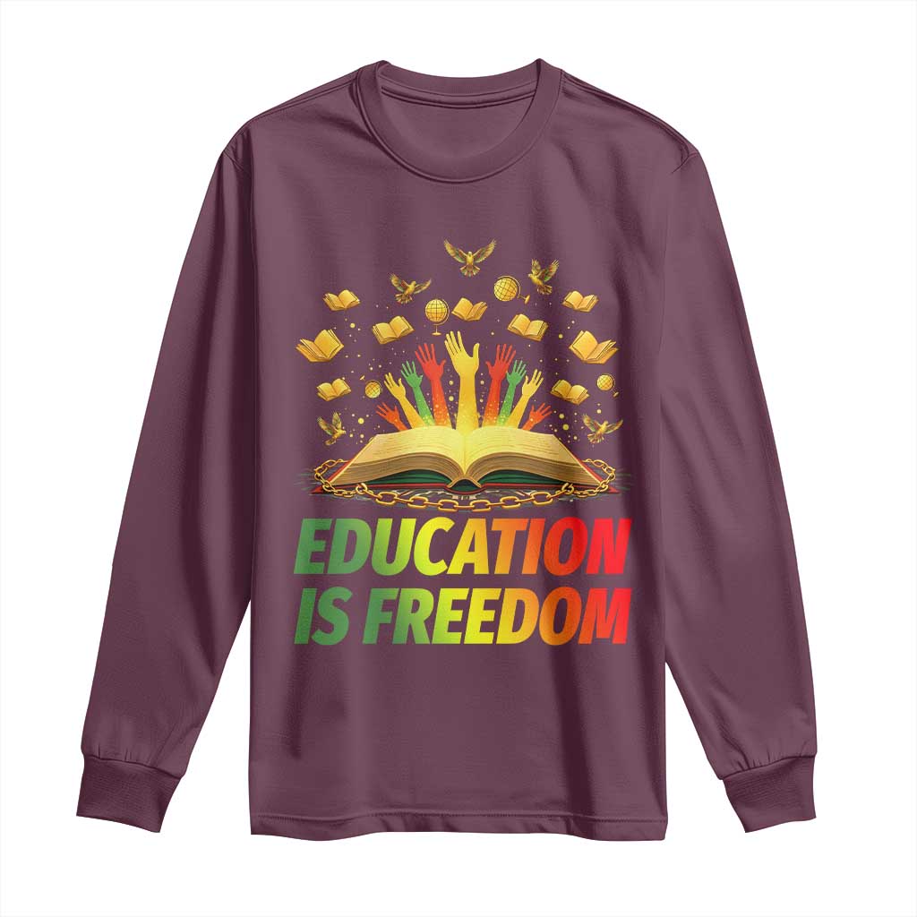 Education Is Freedom Long Sleeve Shirt Black Education Teacher Gift - African Pride