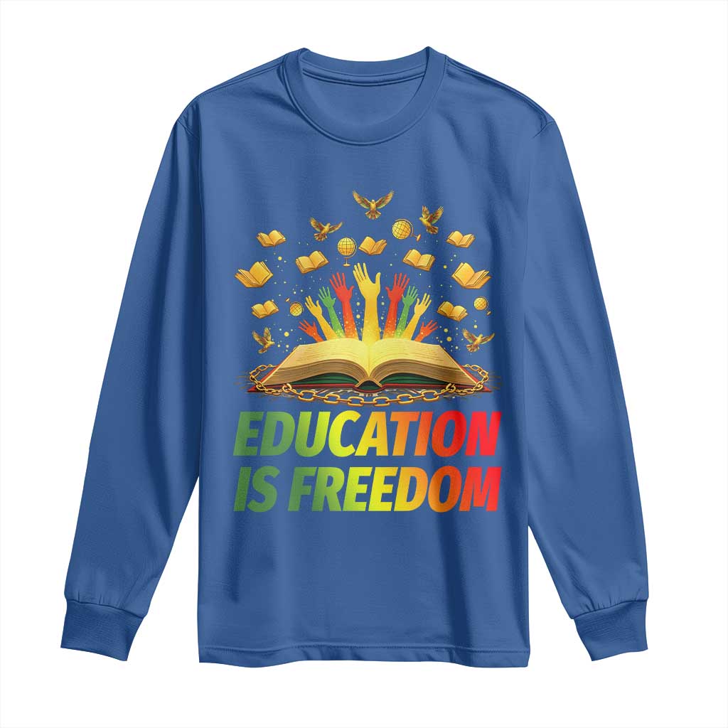 Education Is Freedom Long Sleeve Shirt Black Education Teacher Gift - African Pride