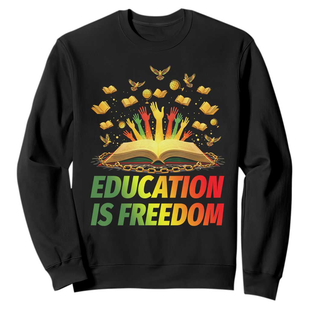 Education Is Freedom Sweatshirt Black Education Teacher Gift - African Pride