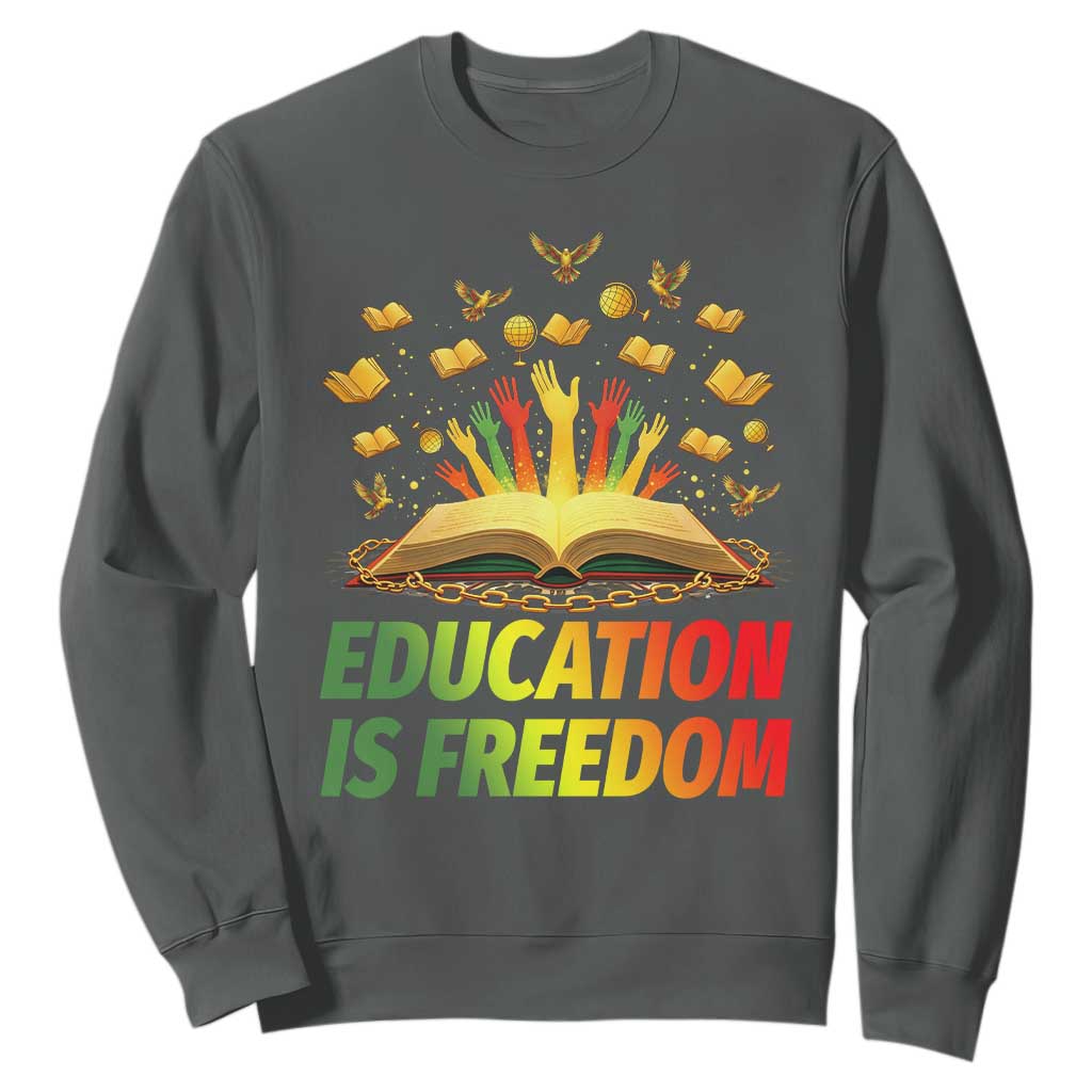 Education Is Freedom Sweatshirt Black Education Teacher Gift - African Pride