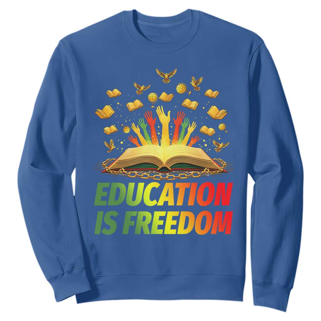 Education Is Freedom Sweatshirt Black Education Teacher Gift - African Pride