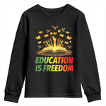 Education Is Freedom Youth Sweatshirt Black Education Teacher Gift - African Pride