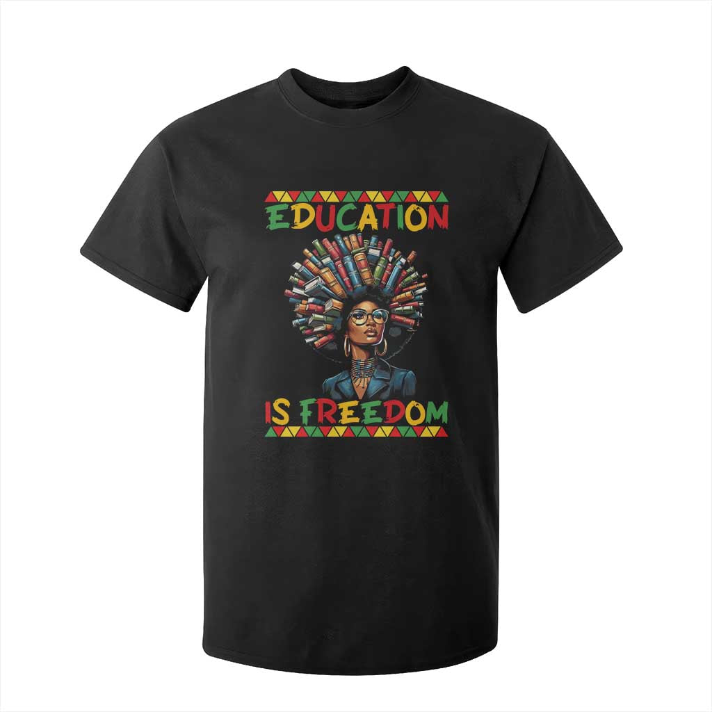 Education Is Freedom T Shirt For Kid Black History Month Gift For Teachers - African Pride
