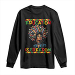 Education Is Freedom Long Sleeve Shirt Black History Month Gift For Teachers - African Pride