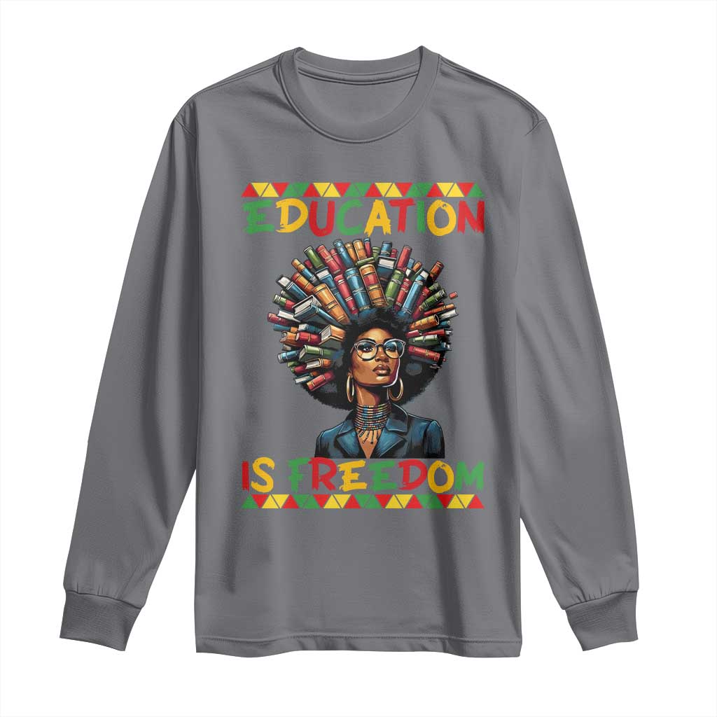 Education Is Freedom Long Sleeve Shirt Black History Month Gift For Teachers - African Pride