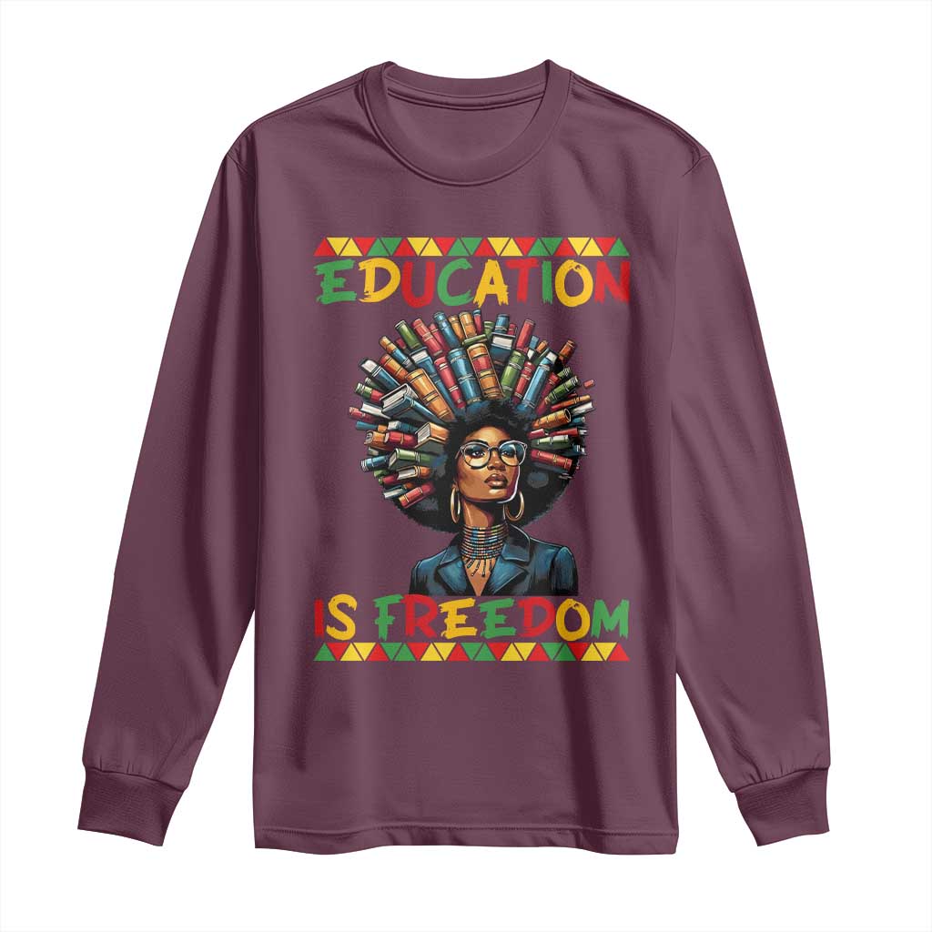 Education Is Freedom Long Sleeve Shirt Black History Month Gift For Teachers - African Pride