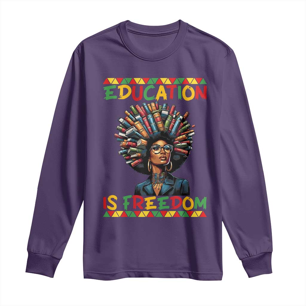 Education Is Freedom Long Sleeve Shirt Black History Month Gift For Teachers - African Pride