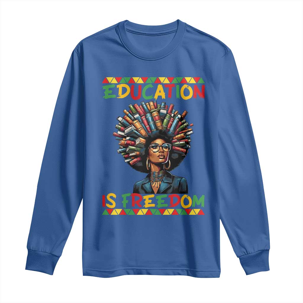 Education Is Freedom Long Sleeve Shirt Black History Month Gift For Teachers - African Pride