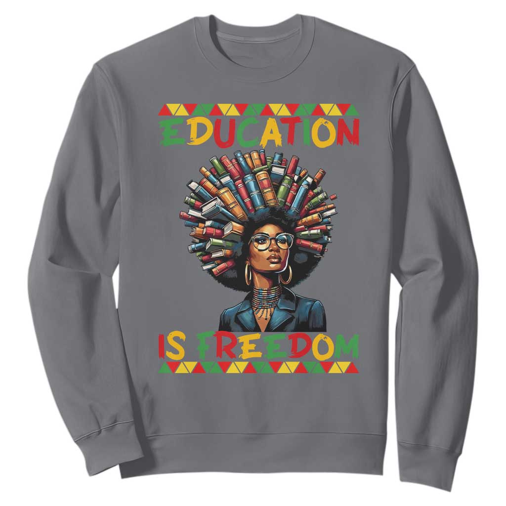 Education Is Freedom Sweatshirt Black History Month Gift For Teachers - African Pride