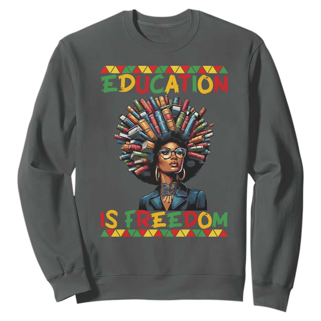Education Is Freedom Sweatshirt Black History Month Gift For Teachers - African Pride