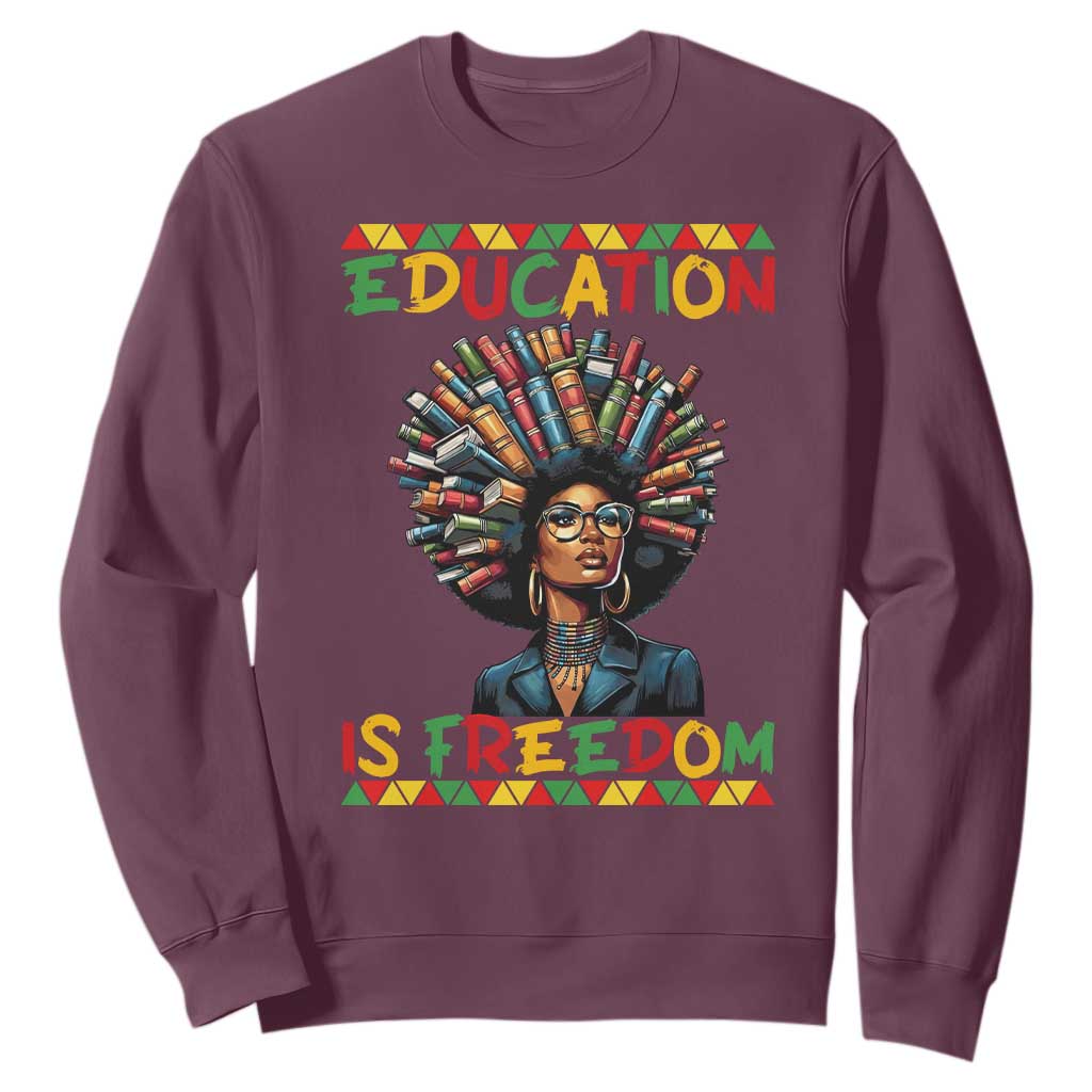 Education Is Freedom Sweatshirt Black History Month Gift For Teachers - African Pride
