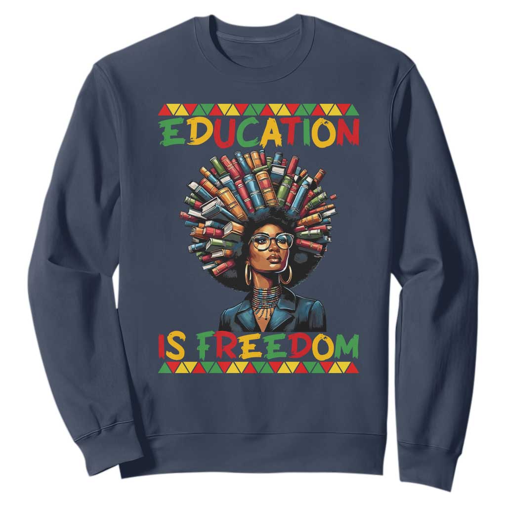 Education Is Freedom Sweatshirt Black History Month Gift For Teachers - African Pride