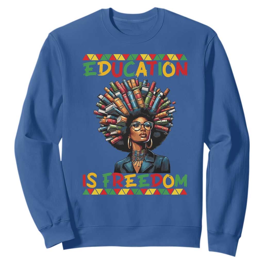 Education Is Freedom Sweatshirt Black History Month Gift For Teachers - African Pride