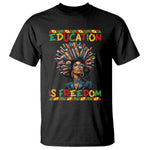 Education Is Freedom T Shirt Black History Month Gift For Teachers - African Pride