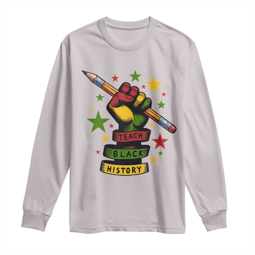 Teach Black History Education Pride Long Sleeve Shirt Black History Month - African Pride