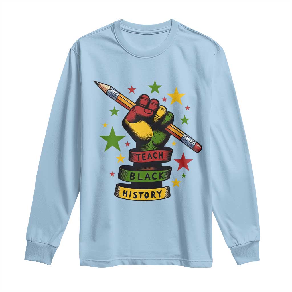 Teach Black History Education Pride Long Sleeve Shirt Black History Month - African Pride