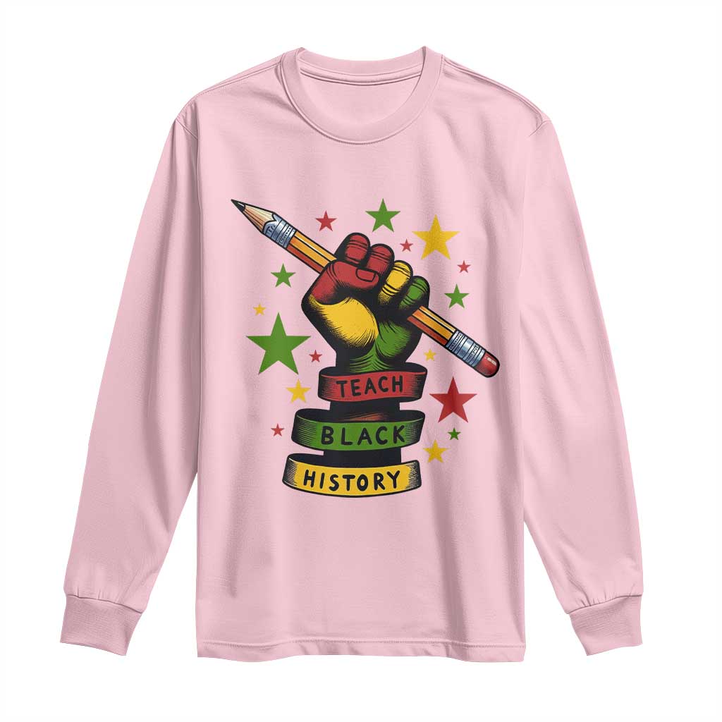 Teach Black History Education Pride Long Sleeve Shirt Black History Month - African Pride