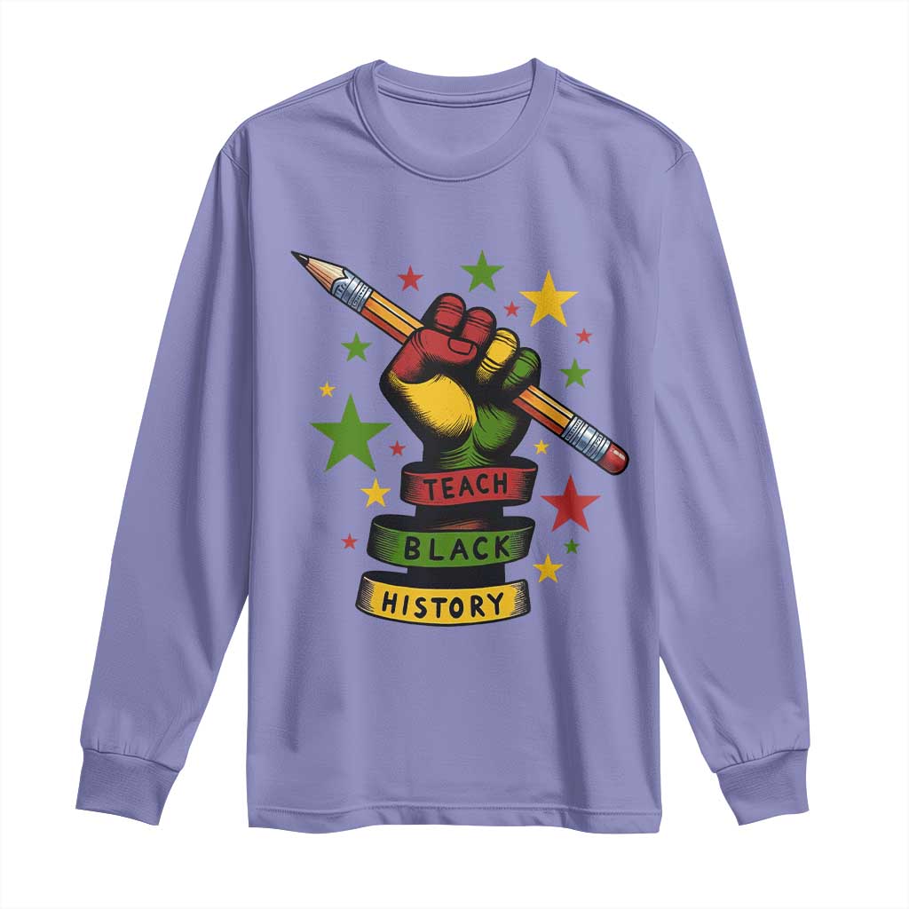 Teach Black History Education Pride Long Sleeve Shirt Black History Month - African Pride