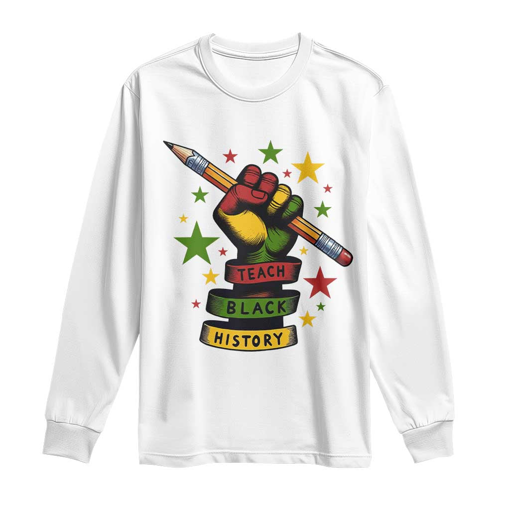 Teach Black History Education Pride Long Sleeve Shirt Black History Month - African Pride