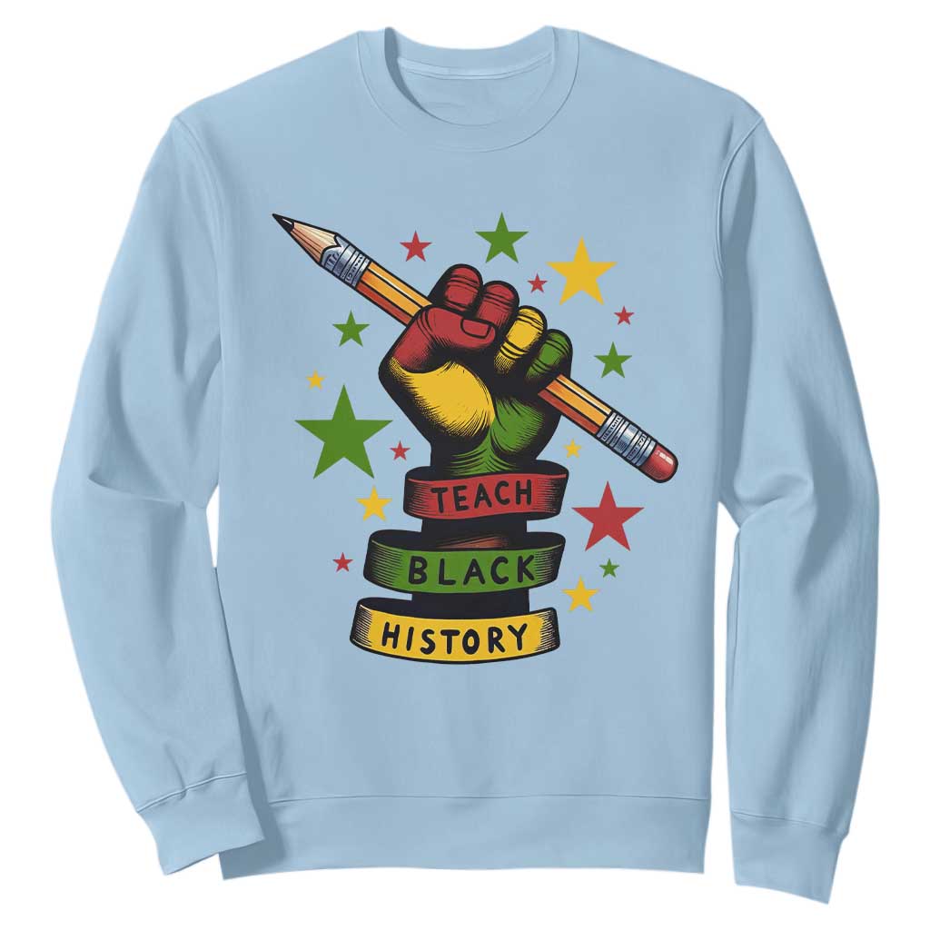 Teach Black History Education Pride Sweatshirt Black History Month - African Pride
